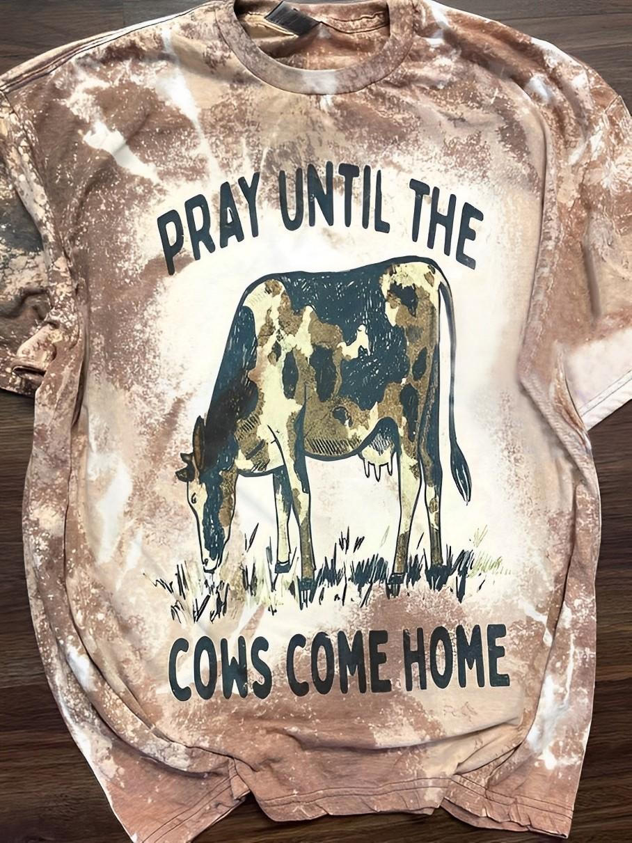 Pray Until The Cows Come Home T-Shirt